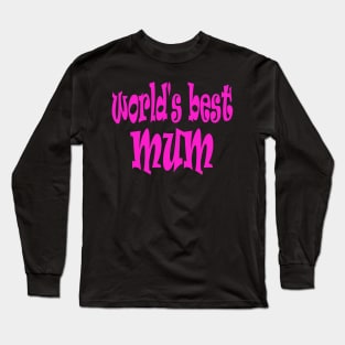 Happy Mothers Day Gift for World s Best Mum Mom Long Sleeve T-Shirt